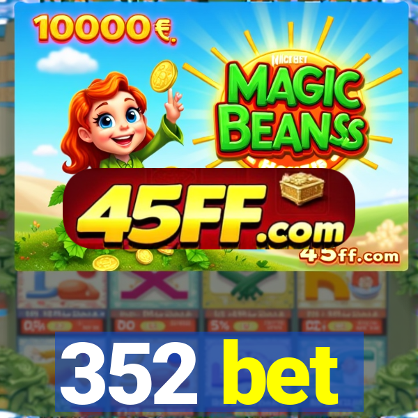 352 bet